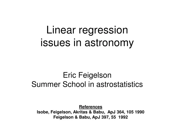 linear regression issues in astronomy eric feigelson summer school in astrostatistics