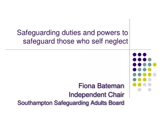 Safeguarding duties and powers to safeguard those who self neglect