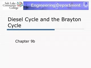 Diesel Cycle and the Brayton Cycle