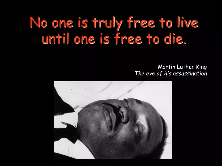 no one is truly free to live until one is free