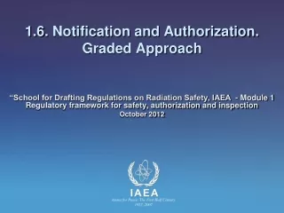 1. 6 .  Notification and Authorization. Graded Approach