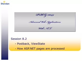 Session 8.2  Postback, ViewState  How ASP.NET pages are processed