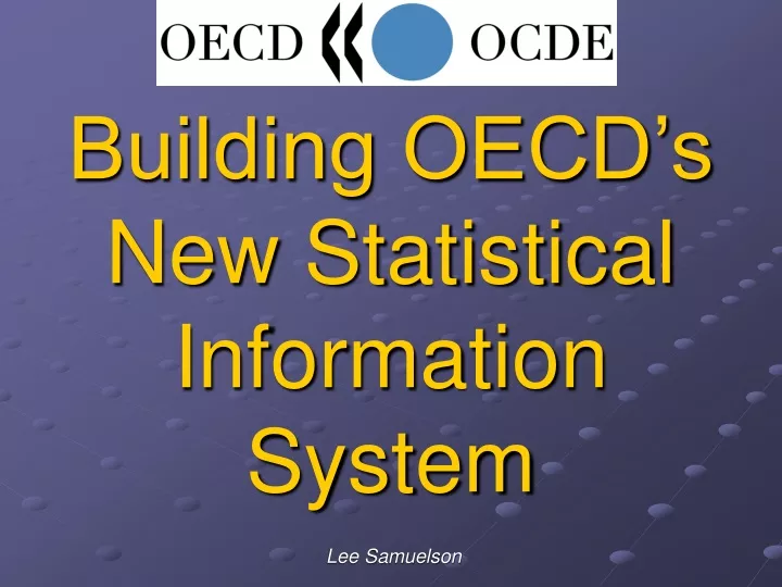 building oecd s new statistical information system