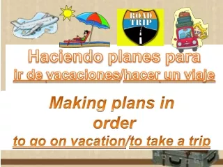 Haciendo  planes  para ir  de  vacaciones / hacer  un  viaje
