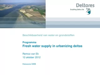 Beschikbaarheid van water en grondstoffen  Programma Fresh water supply in urbanizing deltas