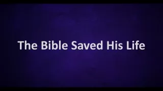 The Bible Saved His Life