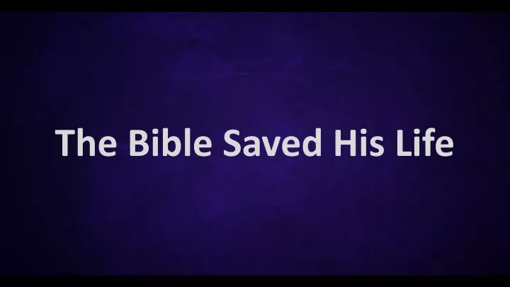 the bible saved his life