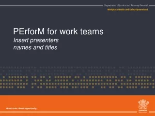 PErforM for work teams Insert presenters  names and titles