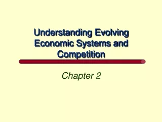 Understanding Evolving Economic Systems and Competition