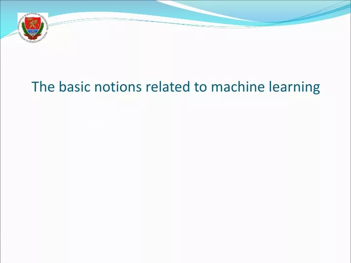 the basic notions related to machine learning