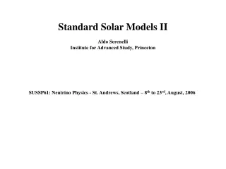 Standard Solar Models II Aldo Serenelli Institute for Advanced Study, Princeton