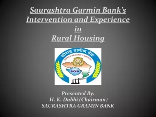 Presented By:  H. K. Dabhi (Chairman) SAURASHTRA GRAMIN BANK