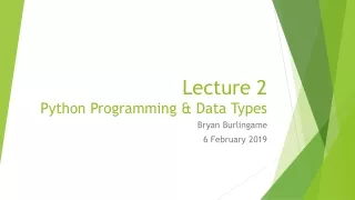 Lecture 2 Python Programming &amp; Data Types