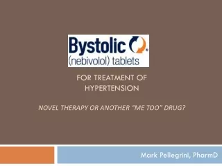 for treatment of  hypertension  Novel Therapy or another “me too” drug?