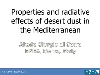 Properties and radiative effects of desert dust in the Mediterranean Alcide  Giorgio di  Sarra