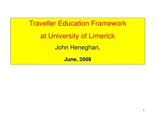 Traveller Education Framework  at University of Limerick John Heneghan,  June, 2009