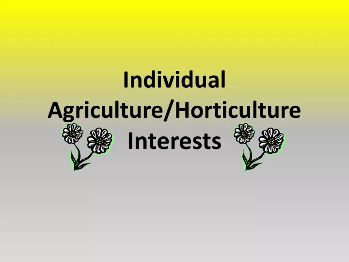 individual agriculture horticulture interests
