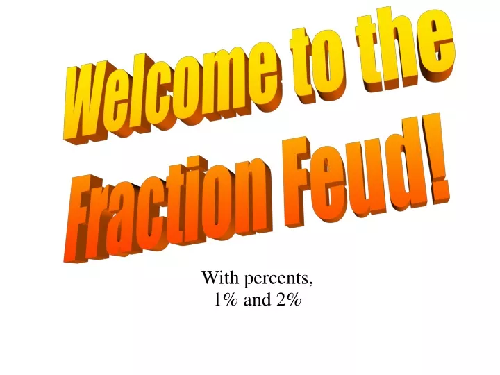 welcome to the fraction feud