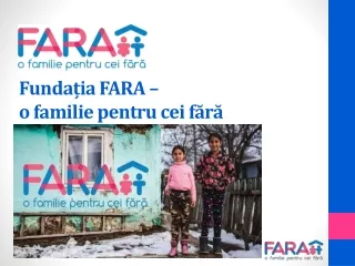 F undația FARA  –  o familie pentru cei  f ă r ă