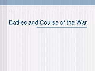 Battles and Course of the War