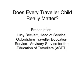 Does Every Traveller Child Really Matter?
