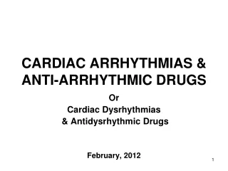 CARDIAC ARRHYTHMIAS &amp;  ANTI-ARRHYTHMIC DRUGS
