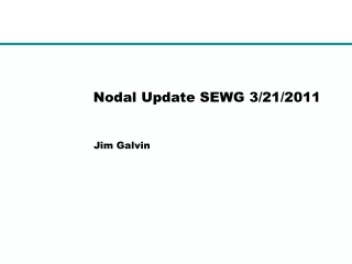 Nodal Update SEWG 3/21/2011