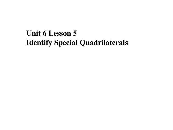 unit 6 lesson 5 identify special quadrilaterals