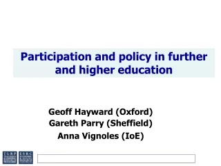 Geoff Hayward (Oxford) Gareth Parry (Sheffield) Anna Vignoles (IoE)