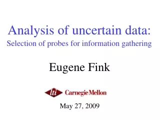 Analysis of uncertain data: Selection of probes for information gathering