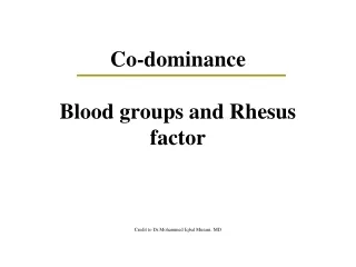 Co-dominance Blood groups and Rhesus factor