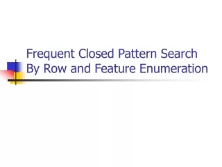 Frequent Closed Pattern Search By Row and Feature Enumeration