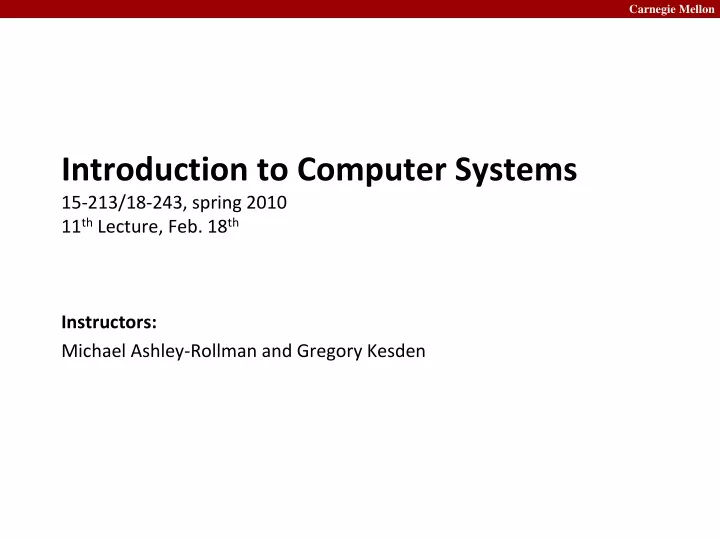 introduction to computer systems 15 213 18 243 spring 2010 11 th lecture feb 18 th