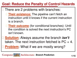 Goal: Reduce the Penalty of Control Hazards
