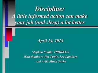 Discipline: A little informed action can make  your  job (and sleep) a lot better