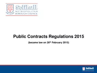 Public Contracts Regulations 2015 (became law on 26 th  February 2015)