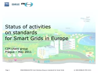 Status of activities on standards  for Smart Grids in Europe CIM Users group Prague – May 2011