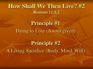 How Shall We Then Live? #2  Romans 12:1,2
