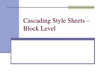 Cascading Style Sheets – Block Level