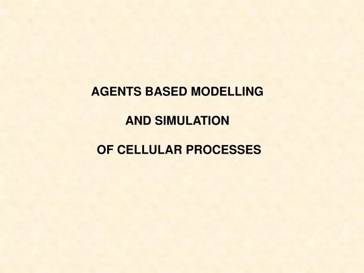 agents based modelling and simulation of cellular