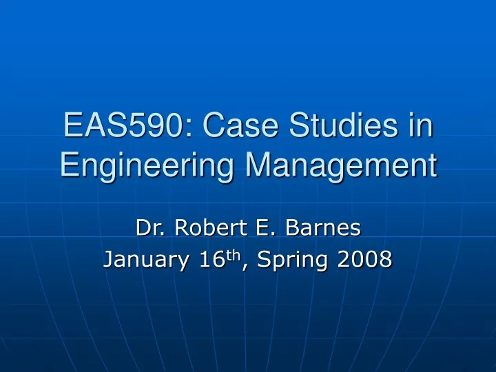eas590 case studies in engineering management