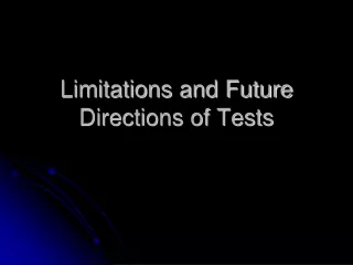 Limitations and Future Directions of Tests