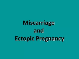 Miscarriage  and  Ectopic Pregnancy