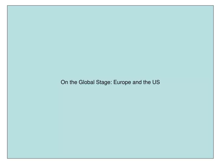 on the global stage europe and the us