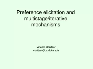Preference elicitation and multistage/iterative mechanisms