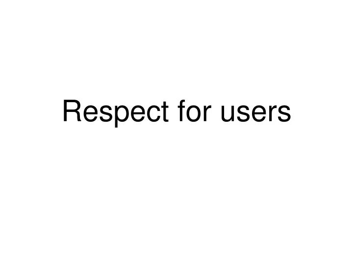 respect for users