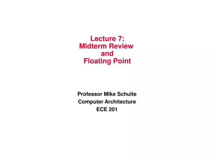 lecture 7 midterm review and floating point