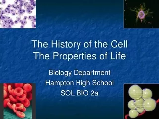 The History of the Cell The Properties of Life
