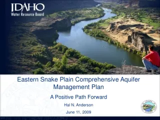 Eastern Snake Plain Comprehensive Aquifer Management Plan  A Positive Path Forward Hal N. Anderson
