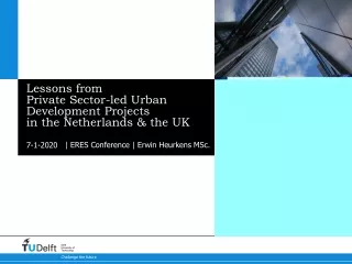 Lessons from  Private Sector-led Urban  Development Projects  in the Netherlands &amp; the UK